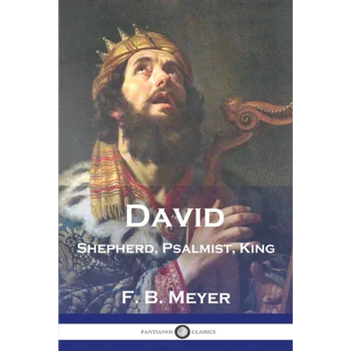 David: Shepherd, Psalmist, King