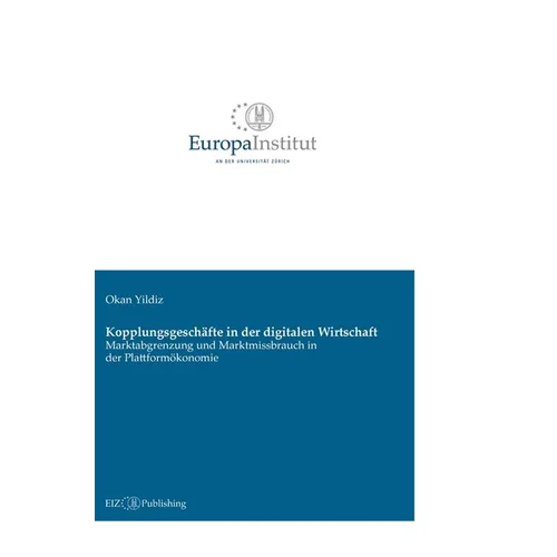 Kopplungsgeschäfte in der digitalen Wirtschaft: Marktabgrenzung und Marktmissbrauch in der Plattformökonomie