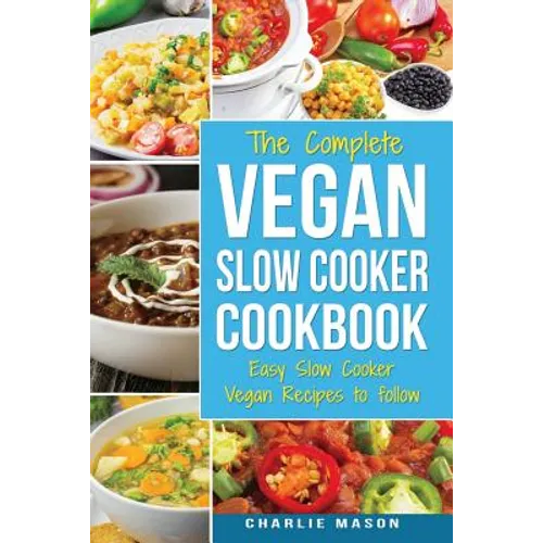 Vegan Slow Cooker Recipes: Healthy Cookbook and Super Easy Vegan Slow Cooker Recipes To Follow For Beginners Low Carb and Weight Loss Vegan Diet: