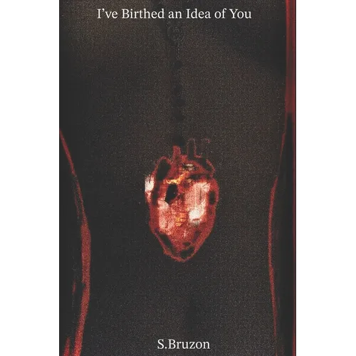 I've Birthed An Idea Of You