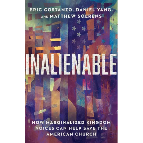 Inalienable: How Marginalized Kingdom Voices Can Help Save the American Church