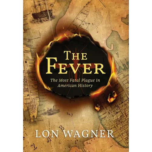 The Fever: The Most Fatal Plague in American History