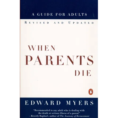 When Parents Die: A Guide for Adults