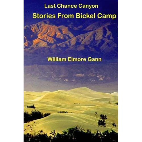 Last Chance Canyon: Stories From Bickel Camp