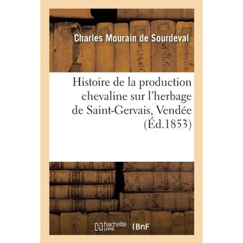 Histoire critique et raisonnée de la production chevaline sur l'herbage de Saint-Gervais, Vendée
