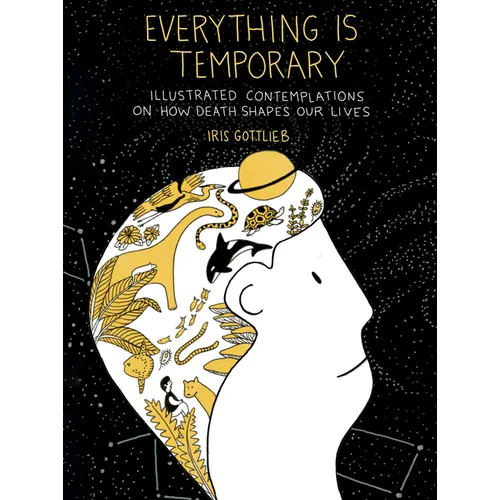 Everything Is Temporary: Illustrated Contemplations on How Death Shapes Our Lives
