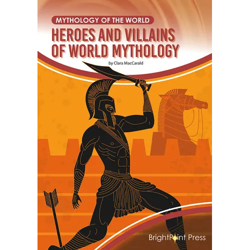 Heroes and Villains of World Mythology