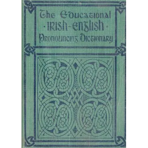 The Educational IRISH-ENGLISH Pronouncing Dictionary