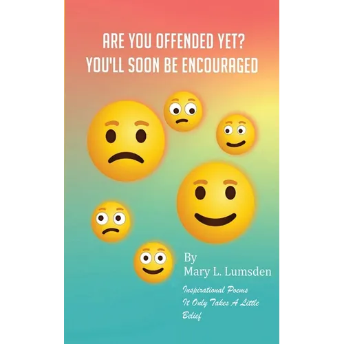 Are You Offended Yet? You'll Soon Be Encourage.