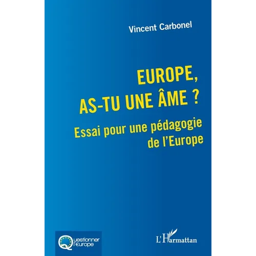 Europe, as-tu une âme ?: Essai pour une pédagogie de l'Europe