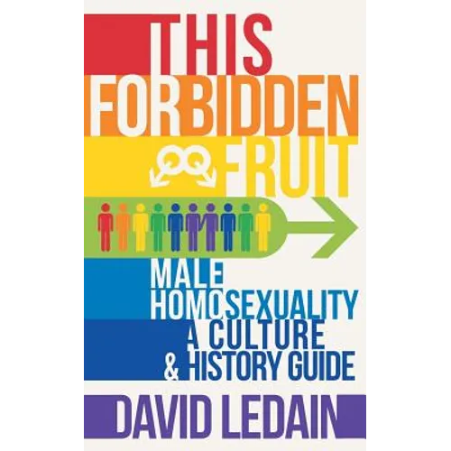 This Forbidden Fruit: Male Homosexuality: A Culture & History Guide
