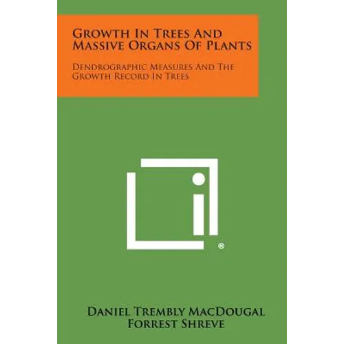 Growth in Trees and Massive Organs of Plants: Dendrographic Measures and the Growth Record in Trees