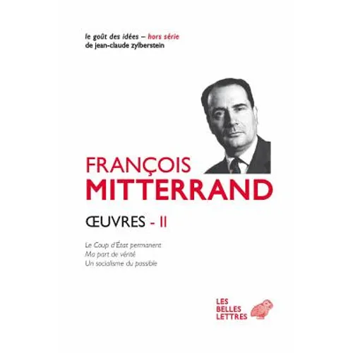 Oeuvres II: Le Coup d'Etat Permanent (1964); Ma Part de Verite (1969); Un Socialisme Du Possible (1971)
