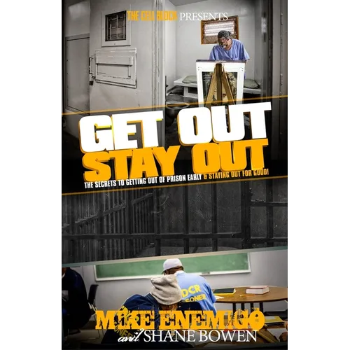 Get Out, Stay Out!: The Secrets to Getting Out of Prison Early, and Staying Out for Good!