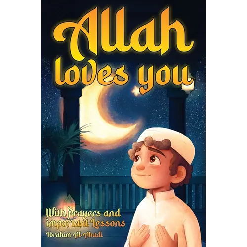 Allah loves you because you are a Wonderful Muslim: Islamic Books for Kids - Exciting and Instructive short Stories with Prayers and important Lessons