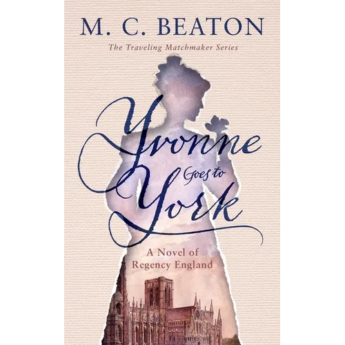 Yvonne Goes to York: A Novel of Regency England