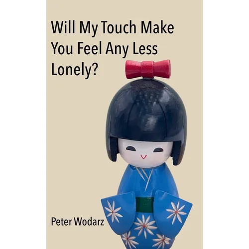 Will My Touch Make You Feel Any Less Lonely?