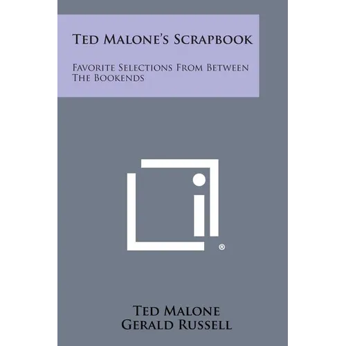 Ted Malone's Scrapbook: Favorite Selections from Between the Bookends