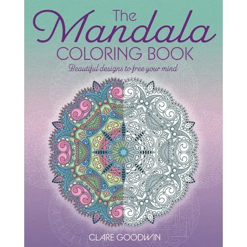 The Mandala Coloring Book: Beautiful Designs to Free Your Mind