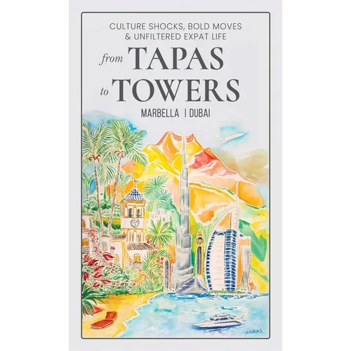 From Tapas To Towers: Culture Shocks, Bold Moves & Unfiltered Expat Life