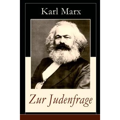 Zur Judenfrage: Politische Emanzipation der Juden in Preußen (Die Frage von dem Verhältnis der Religion zum Staat)