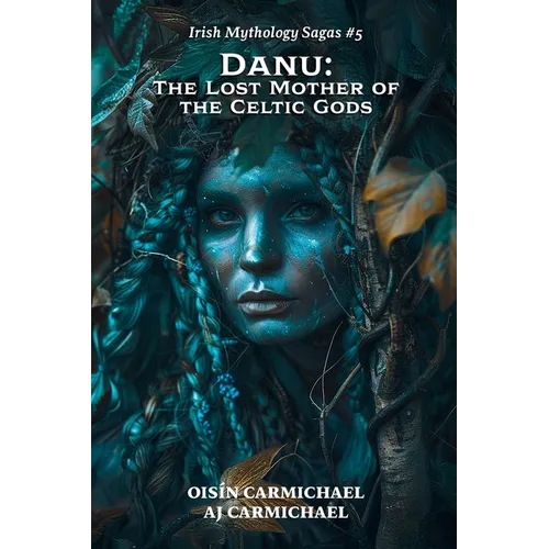 Danu: The Lost Mother of the Celtic Gods