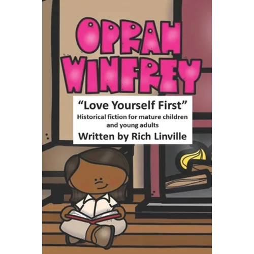 Oprah Winfrey Love Yourself First: Historical fiction for mature children and young adults
