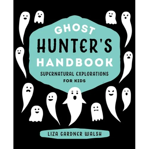 Ghost Hunter's Handbook: Supernatural Explorations for Kids
