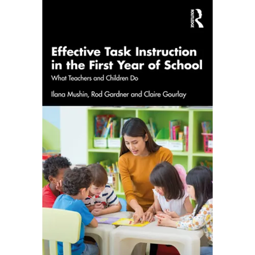 Effective Task Instruction in the First Year of School: What Teachers and Children Do