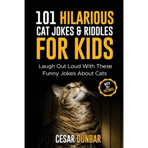 101 Hilarious Cat Jokes & Riddles For Kids: Laugh Out Loud With These Funny Jokes About Cats (WITH 35+ PICTURES)!