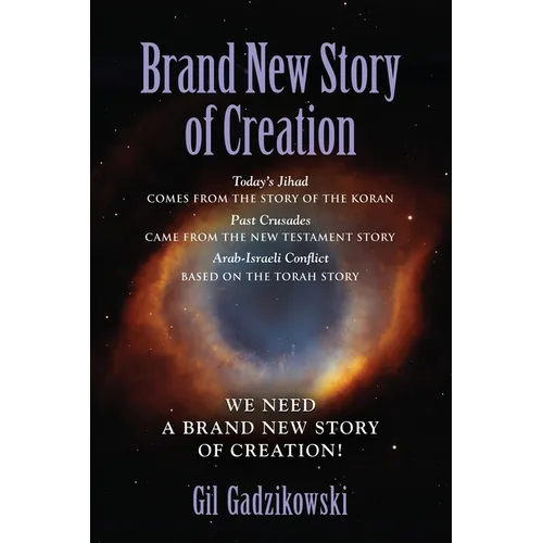 Brand New Story of Creation: Today's Jihad comes from the Koran Story. The Crusades: from the New Testament Story. Arab-Israeli Conflict: from the