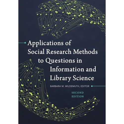Applications of Social Research Methods to Questions in Information and Library Science