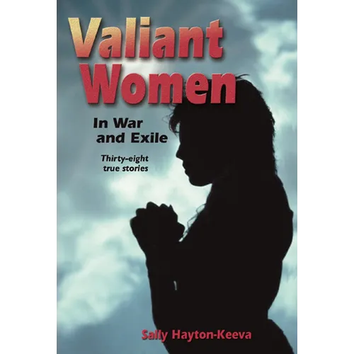 Valiant Women in War and Exile: Thirty-Eight True Stories
