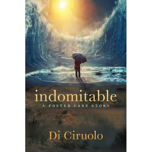 Indomitable: A Foster Care Story