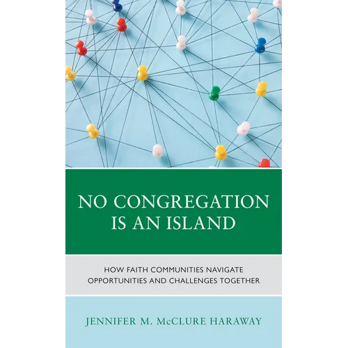No Congregation Is an Island: How Faith Communities Navigate Opportunities and Challenges Together