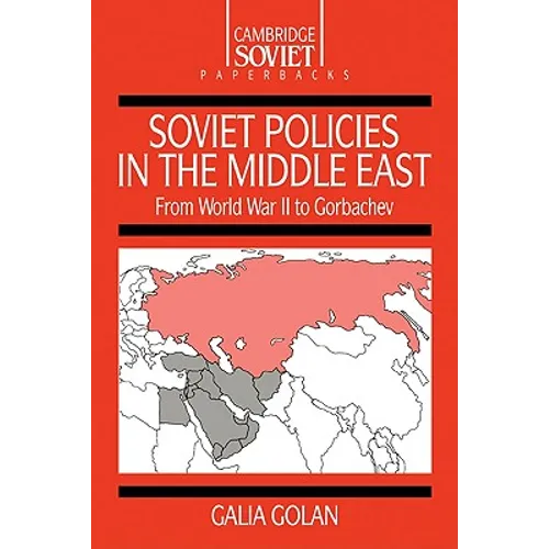 Soviet Policies in the Middle East: From World War Two to Gorbachev
