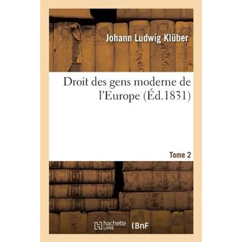 Droit des gens moderne de l'Europe. Tome 2