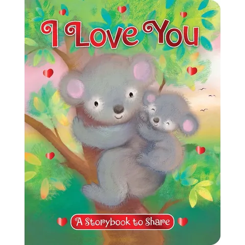 I Love You: A Storybook to Share