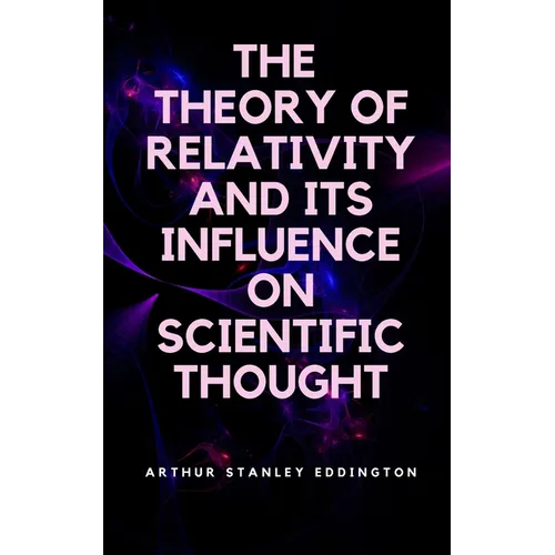 The Theory of Relativity and Its Influence on Scientific Thought