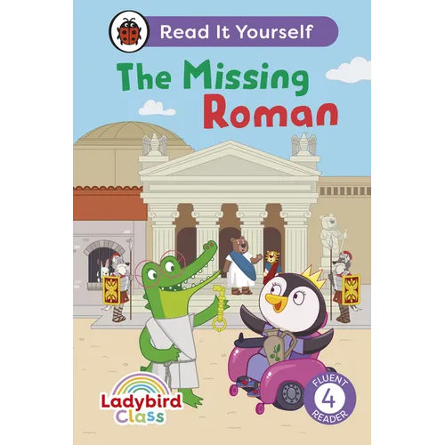 Ladybird Class the Missing Roman: Read It Yourself - Level 4 Fluent Reader
