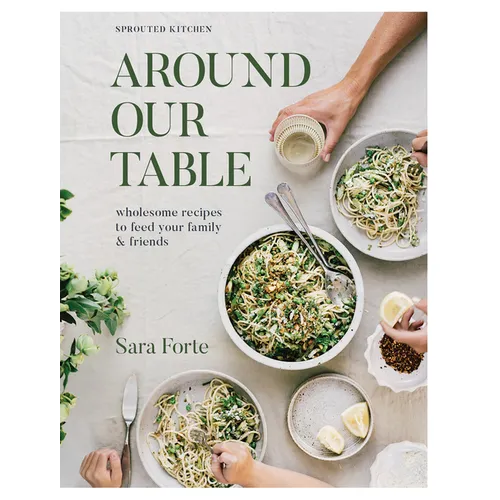Around Our Table: Wholesome Recipes to Feed Your Family and Friends