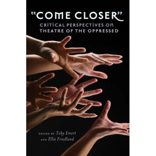 «Come Closer»: Critical Perspectives on Theatre of the Oppressed