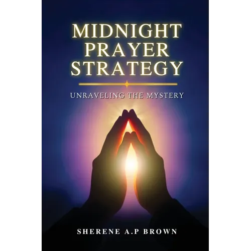 Midnight Prayer Strategy: Unraveling the Mystery
