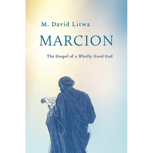 Marcion: The Gospel of a Wholly Good God