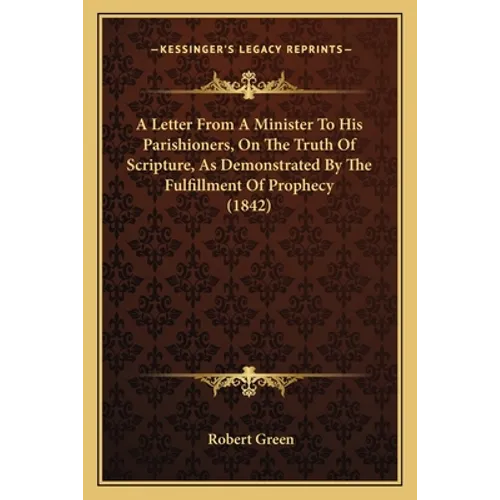 A Letter From A Minister To His Parishioners, On The Truth Of Scripture, As Demonstrated By The Fulfillment Of Prophecy (1842)