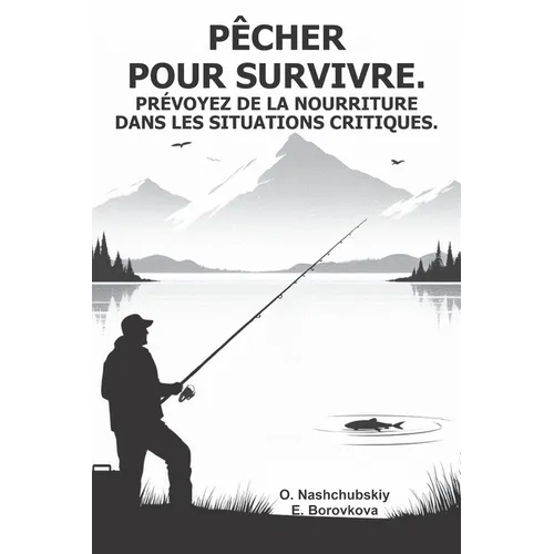 Pêcher pour survivre. Prévoyez de la nourriture dans les situations critiques.