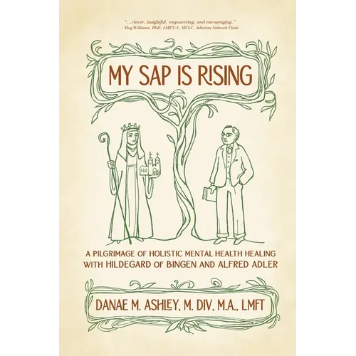 My Sap is Rising: A Pilgrimage of Holistic Mental Health Healing with Hildegard of Bingen and Alfred Adler