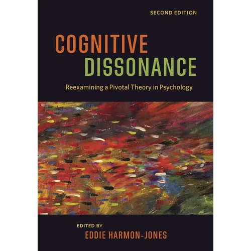 Cognitive Dissonance: Reexamining a Pivotal Theory in Psychology