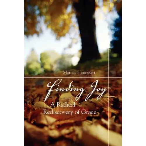 Finding Joy: A Radical Rediscovery of Grace