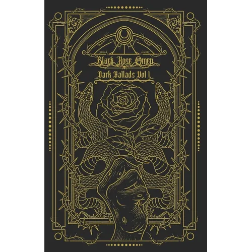Black Rose Omen: Dark Ballads, Vol 1